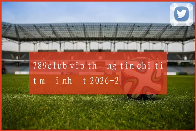 789club vip thông tin chi tiết mới nhất 2026