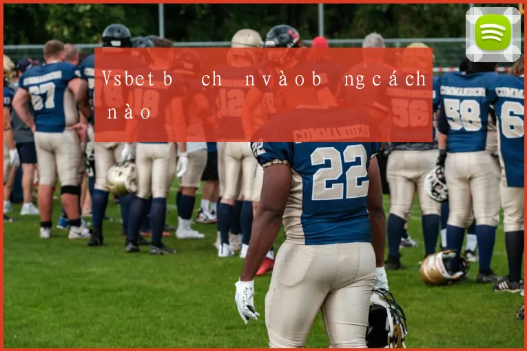 Vsbet bị chặn vào bằng cách nào